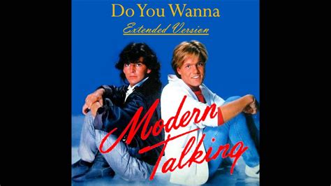 do you wanna|do you wanna modern talking.